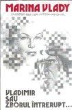 Vladimir sau zborul intrerupt - Marina Vlady