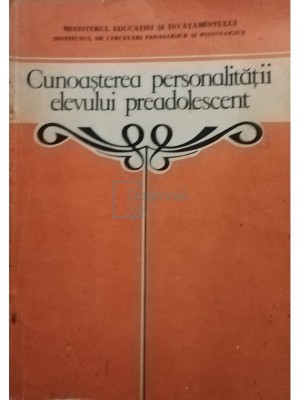 Georgeta Dan Spinoiu - Cunoasterea personalitatii elevului preadolescent (editia 1981) foto