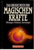 Das grosse Buch der magische Kr&auml;fte. Weissagen, Hellsehen, Kartenlegen