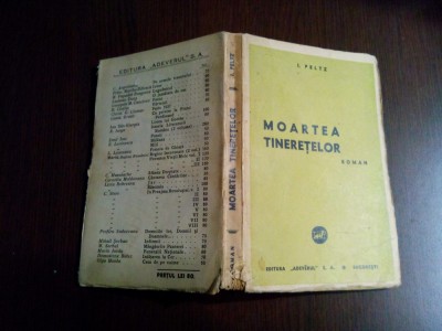 I. PELTZ - Moartea Tineretelor - Editura Adeverul, 1938, 264 p. foto