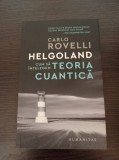 Carlo Rovelli - Helgoland. Cum sa intelegem teoria cuantica