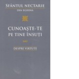 Cunoaste-te pe tine insuti sau Despre virtute - Sfantul Nectarie din Eghina