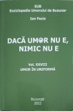 Daca Umor Nu E, Nimic Nu E Vol. 28: Umor in Uniforma - Ion Pecie, 2022, 260 Pagini, Editura Bucuresti, Carte in Romana