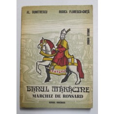 BANUL MARACINE - MARCHIZ DE RONSARD de AL. DUMITRESCU si RODICA FLORESCU - CHITA , roman istoric , 1983