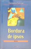 Bordura de Ipsos - Constantin Simirad, Roman, Editura Polirom, 2001, 187 pagini, Beletristica