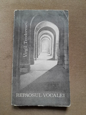 Repaosul vocalei - Virgil Teodorescu foto