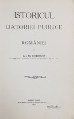 ISTORICUL DATORIEI PUBLICE A ROMANIEI de GH. M. DOBROVICI , 1913 foto