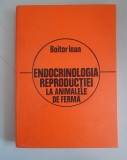 Endocrinologia Reproducției la Animale de Fermă - Boitor Ioan, Ceres 1979, Medicină Veterinară
