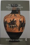 Cumpara ieftin The Birth of the Athenian Community From Solon to Cleisthenes - Evolutie Sociala Politica Atena Secol VI Engleza