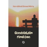 Gondolataim r&iacute;mekben - Horv&aacute;thn&eacute; Gimesi M&aacute;rta