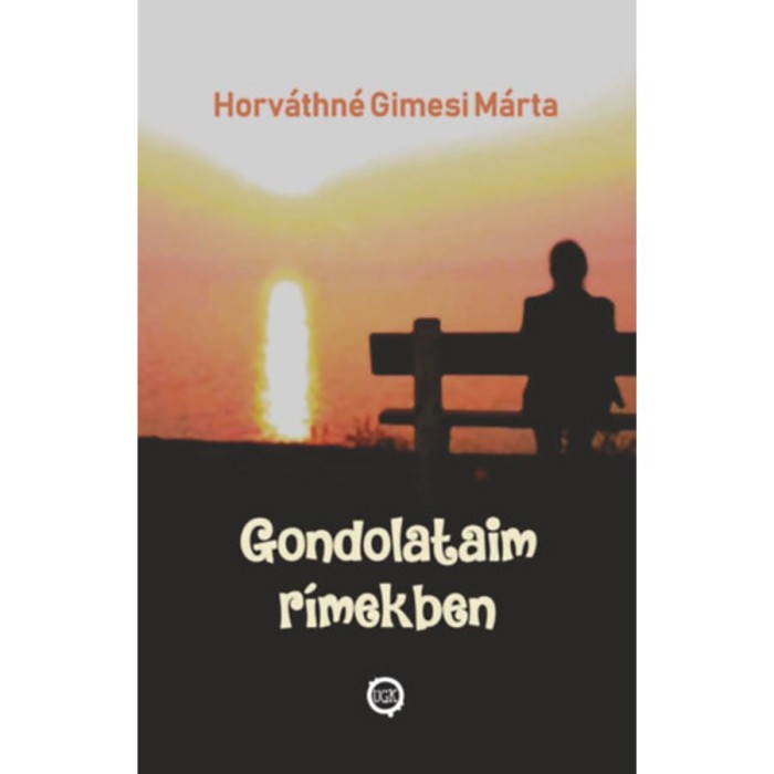 Gondolataim r&iacute;mekben - Horv&aacute;thn&eacute; Gimesi M&aacute;rta
