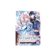 7th Time Loop: The Villainess Enjoys a Carefree Life Married to Her Worst Enemy! (Light Novel) Vol. 2