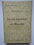 La vie amoureuse de Messaline - Maurice Magre (CARTE IN LIMBA FRANCEZA)