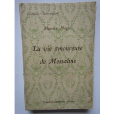 La vie amoureuse de Messaline - Maurice Magre (CARTE IN LIMBA FRANCEZA)