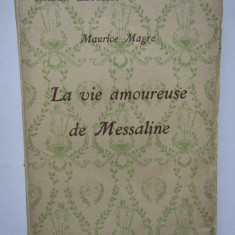 La vie amoureuse de Messaline - Maurice Magre (CARTE IN LIMBA FRANCEZA)