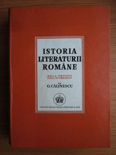 George Calinescu - Istoria literaturii romane dela origini pana in prezent (Nou)