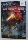 AM SUPRAVIETUIT DISTRUGERII ORASULUI POMPEI de LAUREN TARSHIS , ILUSTRATII de SCOTT DAWSON , 79 D. HR. , 2016
