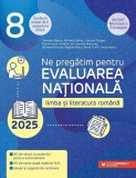 Ne pregătim pentru Evaluarea Națională 2025. Limba și literatura rom&acirc;nă - Clasa a VIII-a. Ediția a II-a - Paperback brosat - Camelia Săpoiu, Mihaela D