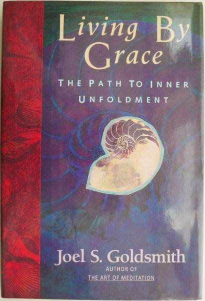 Living by Grace. The Path to Inner Unfoldment &ndash; Joel S. Goldsmith (cu sublinieri)