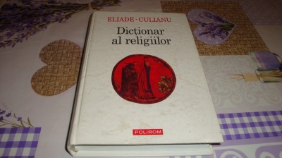 Eliade / Culianu - Dictionar al religiilor - Polirom 2007 foto