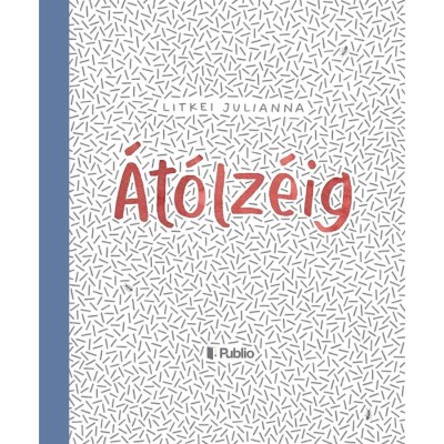 &amp;Aacute;t&amp;oacute;lz&amp;eacute;ig - Litkei Julianna foto