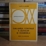 GILBERT DE LANDSHEERE - EVALUAREA CONTINUA A ELEVILOR SI EXAMENELE ( MANUAL DE DOCIMOLOGIE ) , 1975 *
