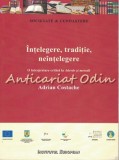 Cumpara ieftin Intelegere, Traditie, Neintelegere - Adrian Costache, Filosofie, Institutul European, 2012, Societate si Cunoastere, ISBN 9789736118593