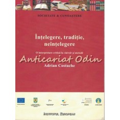 Intelegere, Traditie, Neintelegere - Adrian Costache