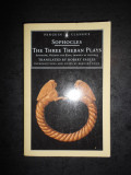 SOPHOCLES - THE THREE THEBAN PLAYS. ANTIGONE OEDIPUS THE KING OEDIPUS AT COLONUS