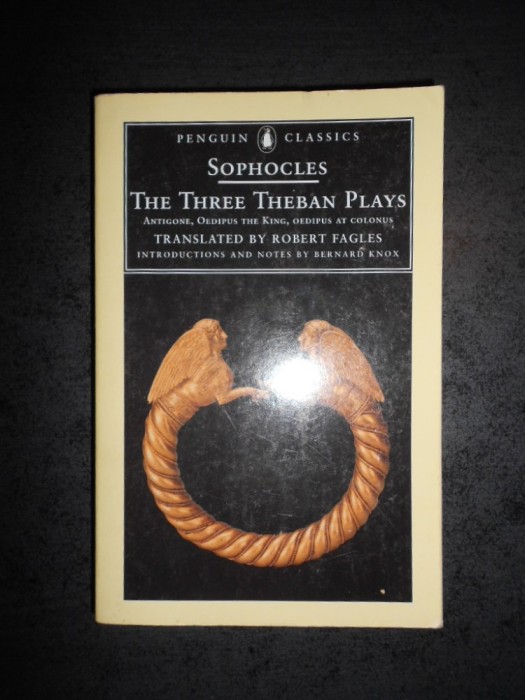 SOPHOCLES - THE THREE THEBAN PLAYS. ANTIGONE OEDIPUS THE KING OEDIPUS AT COLONUS