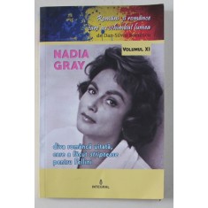 NADIA GRAY - DIVA ROMANCA UITATA , CARE A FACUT STRIPTEASE PENTRU FELLINI de DAN - SILVIU BOERESCU , 2018