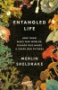 "Entangled Life" de Merlin Sheldrake | Bestseller NYT | Ciuperci, Lumea Vie, Sănătate, Mediu | Carte Ilustrată Premiată
