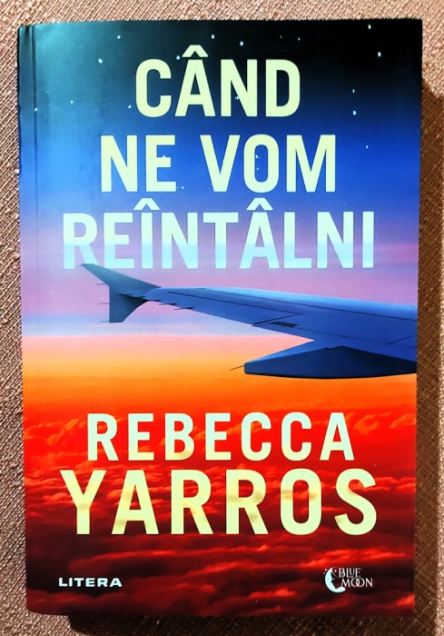 Cand ne vom reintalni. Editura Litera, 2024 - Rebecca Yarros