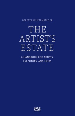 The Artist&amp;#039;s Estate: A Handbook for Artists, Executors, and Heirs foto