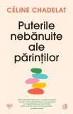 Cumpara ieftin Puterile Nebanuite Ale Parintilor, Celine Chadelat - Editura Curtea Veche
