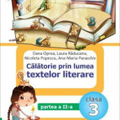 Calatorie prin lumea textelor literare - Clasa 3 Partea 2. Varianta 1 - Dana Oprea, Laura Raducanu, Nicoleta Popescu, Ana-Maria Paraschiv