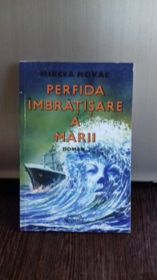 PERFIDA IMBRATISARE A MARII - MIRCEA NOVAC foto