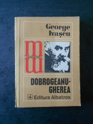 George Ivascu - Dobrogeanu-Gherea. Monografii foto