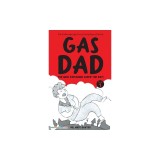 Gas Dad: The Wild Explosion Saved the Day! - Chapter Book for 7-10 Year Old