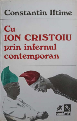 CU ION CRISTOIU PRIN INFERNUL CONTEMPORAN-CONSTANTIN IFTIMIE foto