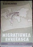 Cumpara ieftin I. LESCINSKI: MIGRATIUNEA EVREEASCA / EVREIASCA (ED. BICURIM/BIBL. HEHALUT/1946)