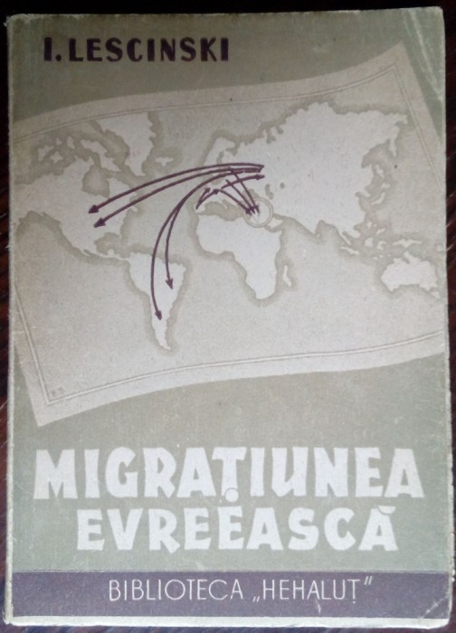 I. LESCINSKI: MIGRATIUNEA EVREEASCA / EVREIASCA (ED. BICURIM/BIBL. HEHALUT/1946)