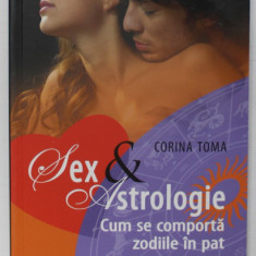 SEX SI ASTROLOGIE , CUM SE COMPORTA ZODIILE IN PAT de CORINA TOMA , 2014