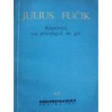Julius Fucik - Reportaj cu ştreangul de g&icirc;t
