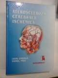 Cumpara ieftin ATEROSCLEROZA CEREBRALA ISCHEMICA - Leon DANILA * Viorel PAIS -