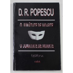 O JUMATATE DE MOARTE de D.R. POPESCU , TEATRU , 2012