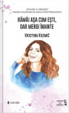 Răm&acirc;i așa cum ești, dar mergi &icirc;nainte - Paperback brosat - Kristina Kuzmič - Univers