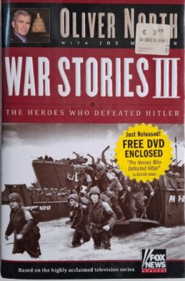 War Stories III. The Heroes Who Defeated Hitler &amp;ndash; Oliver North, Joe Musser foto