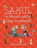 Șahul pe &icirc;nțelesul copiilor: Carte cu exerciții de Sabrina Chevannes - Ghid interactiv pentru &icirc;ncepători