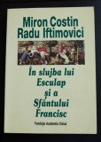 Miron Costin; Radu Iftimovici - &Icirc;n slujba lui Esculap și a Sf&acirc;ntului Francisc